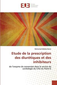 Etude de la prescription des diurétiques et des inhibiteurs di Mohamed Débida Diarra edito da Éditions universitaires européennes