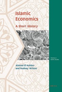 Islamic Economics: A Short History di Ahmed El-Ashker, Rodney Wilson edito da BRILL ACADEMIC PUB