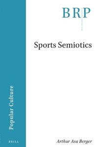 Sports Semiotics di Arthur Asa Berger edito da BRILL ACADEMIC PUB
