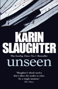 Unseen di Karin Slaughter edito da Random House UK Ltd
