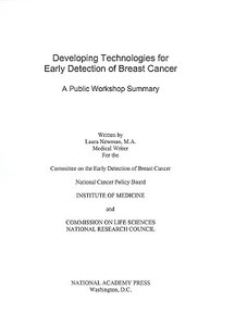 Developing Technologies For Early Detection Of Breast Cancer di Laura Newman, Committee on the Early Detection of Breast Cancer, National Cancer Policy Board, Institute of Medicine, Commission on Life Sciences, National edito da National Academies Press