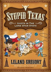 Stupid Texas di Leland Gregory edito da Andrews Mcmeel Publishing
