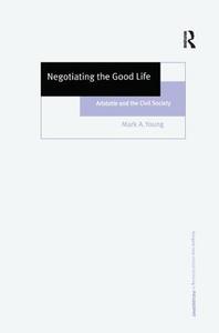 Negotiating the Good Life di Mark A. Young edito da Taylor & Francis Ltd
