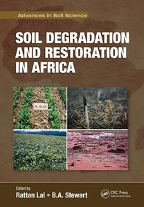 Soil Degradation And Restoration In Africa di Lal Rattan, B. A. Stewart edito da Taylor & Francis Ltd