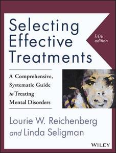 Selecting Effective Treatments di Lourie W. Reichenberg edito da John Wiley & Sons