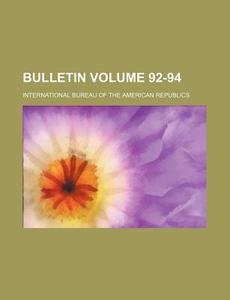 Bulletin Volume 92-94 di International Bureau of Republics edito da Rarebooksclub.com
