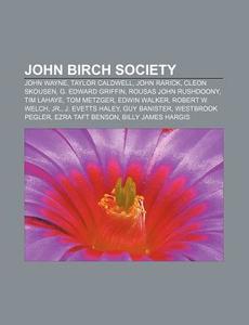 John Birch Society: Taylor Caldwell, Joh di Books Llc edito da Books LLC, Wiki Series