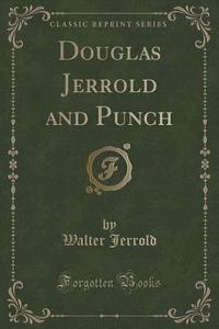Douglas Jerrold And Punch (classic Reprint) di Walter Jerrold edito da Forgotten Books