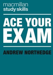 Ace Your Exam di Andrew Northedge edito da RED GLOBE PR