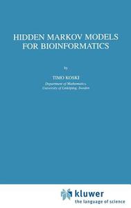 Hidden Markov Models for Bioinformatics di T. Koski edito da Springer Netherlands