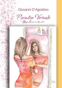 Paradiso Virtuale di Giovanni D'Agostino edito da Lulu.com