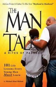 Boysthe Man Talk a 'Rites of Passage': 101 Life Lessons to Save Black Boys di MR Michael Abasi Olefemi edito da Createspace