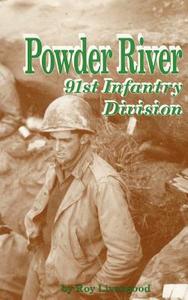 Powder River: 91st Infantry Division di Roy Livengood edito da TURNER