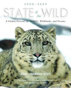 State of the Wild: A Global Portrait of Wildlife, Wildlands, and Oceans di Wildlife Conservation Society edito da PAPERBACKSHOP UK IMPORT