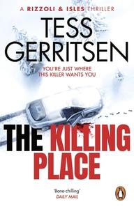 The Killing Place di Tess Gerritsen edito da Transworld Publishers Ltd