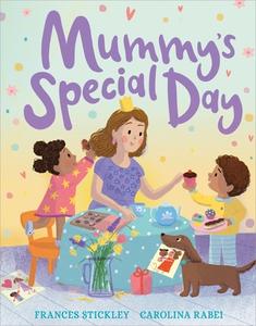 Mummy's Special Day di Frances Stickley edito da Andersen Press Ltd