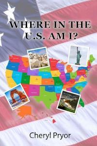 Where in the U.S. Am I? di Cheryl Pryor edito da Arlington & Amelia Publishers