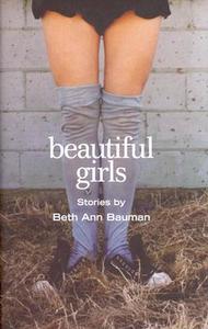Beautiful Girls di Beth Ann Bauman edito da MacAdam/Cage Publishing