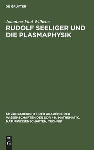 Rudolf Seeliger und die Plasmaphysik di Johannes Paul Wilhelm edito da De Gruyter