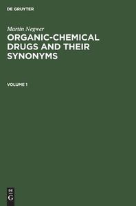 Organic-chemical drugs and their synonyms, Volume 1, Organic-chemical drugs and their synonyms Volume 1 di Martin Negwer edito da De Gruyter