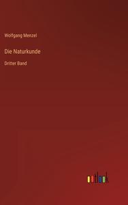 Die Naturkunde di Wolfgang Menzel edito da Outlook Verlag