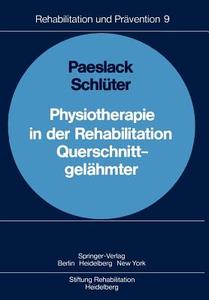 Physiotherapie in der Rehabilitation Querschnittgelähmter di V. Paeslack, H. Schlüter edito da Springer Berlin Heidelberg