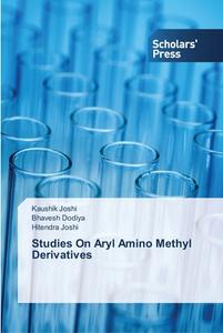 Studies On Aryl Amino Methyl Derivatives di Kaushik Joshi, Bhavesh Dodiya, Hitendra Joshi edito da SPS