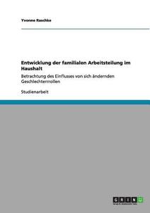 Entwicklung der familialen Arbeitsteilung im Haushalt di Susanna Schwarz edito da GRIN Publishing