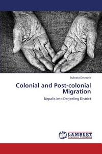 Colonial and Post-colonial Migration di Subrata Debnath edito da LAP Lambert Academic Publishing