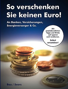 So Verschenken Sie Keinen Euro! di Wolfgang Bau, Helmke Sears edito da Books On Demand