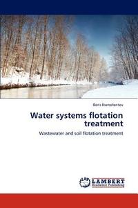 Water systems flotation treatment di Boris Ksenofontov edito da LAP Lambert Academic Publishing
