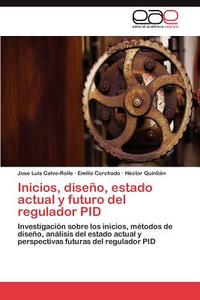 Inicios, diseño,  estado actual y futuro del regulador PID di Jose Luis Calvo-Rolle, Emilio Corchado, Héctor Quintián edito da EAE