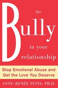 The Bully in Your Relationship di Anne-Renee Testa edito da McGraw-Hill Education