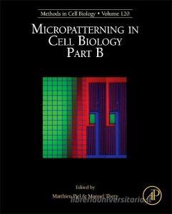 Micropatterning in Cell Biology, Part B edito da ACADEMIC PR INC