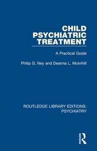 Child Psychiatric Treatment di Philip G. Ney, Deanna L. Mulvihill edito da Taylor & Francis Ltd