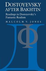Dostoyevsky After Bakhtin di Malcolm V. Jones edito da Cambridge University Press