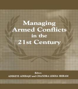 Managing Armed Conflicts in the 21st Century di Adekeye Adebajo edito da Routledge