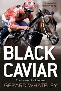 Black Caviar di Gerard Whateley edito da ABC Books