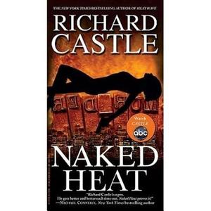 Naked Heat di Richard Castle edito da Hachette Book Group USA