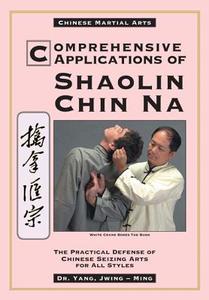 Comprehensive Applications of Shaolin Chin Na di Jwing-Ming Yang edito da YMAA Publication Center