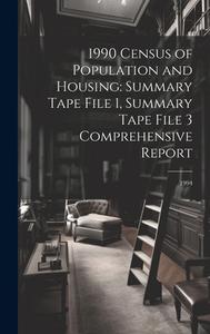 1990 Census of Population and Housing: Summary Tape File 1, Summary Tape File 3 Comprehensive Report: 1994 di Anonymous edito da LEGARE STREET PR