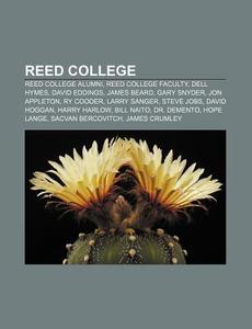 Reed College: Reed College, List Of Reed College People, Reed Research Reactor, Simeon Gannett Reed, Colin Diver, William Trufant Foster di Source Wikipedia edito da Books Llc