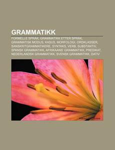 Grammatikk: Formelle Spr K, Grammatikk E di Kilde Wikipedia edito da Books LLC, Wiki Series