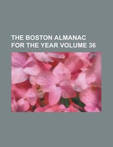 The Boston Almanac For The Year Volume 36 di United States Congress Senate, Anonymous edito da Rarebooksclub.com