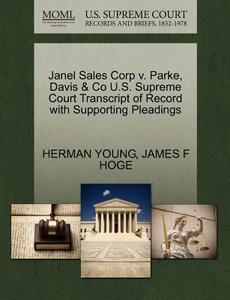 Janel Sales Corp V. Parke, Davis & Co U.s. Supreme Court Transcript Of Record With Supporting Pleadings di Herman Young, James F Hoge edito da Gale, U.s. Supreme Court Records