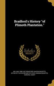 BRADFORDS HIST OF PLIMOTH PLAN di William 1588-1657 Bradford edito da WENTWORTH PR