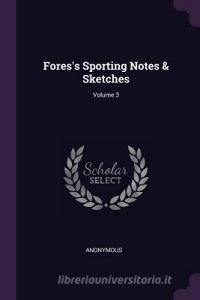 Fores's Sporting Notes & Sketches; Volume 3 di Anonymous edito da CHIZINE PUBN