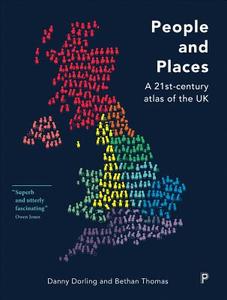People and Places: A Twenty-First Century Atlas of the UK di Danny Dorling, Bethan Thomas edito da PAPERBACKSHOP UK IMPORT