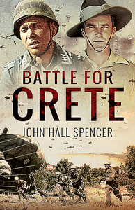 Battle For Crete di John Hall Spencer edito da Pen & Sword Books Ltd