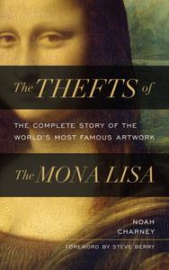 The Thefts Of The Mona Lisa di Noah Charney edito da Rowman & Littlefield
